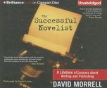 The Successful Novelist: A Lifetime of Lessons about Writing and Publishing - David Morrell