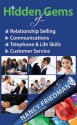 Hidden Gems of Relationship Selling, Communications, Telephone & Life Skills and Customer Service - Nancy Friedman, Valerie Phillips, Len Taylor