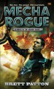 Mecha Rogue: A Novel of the Armor Wars - Brett Patton