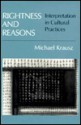 Rightness And Reasons: Interpretation In Cultural Practices - Michael Krausz