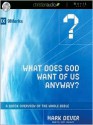 What Does God Want of Us Anyway: A Quick Overview of the Whole Bible (Audio) - Mark Dever, John Lescault