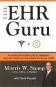 The EHR Guru: A Parable that Explains How to Implement Electronic Health Records Without the Techno-Babble - Morris W. Stemp, David Russell