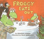 Froggy Eats Out - Jonathan London, Frank Remkiewicz