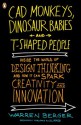 CAD Monkeys, Dinosaur Babies, and T-Shaped People - Warren Berger