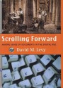 Scrolling Forward: Making Sense of Documents in the Digital Age - David M. Levy