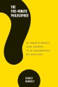 The Five-Minute Philosopher: 80 Unquestionably Good Answers to 80 Unanswerable Big Questions - Gerald Benedict