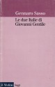 Le Due Italie Di Giovanni Gentile - Gennaro Sasso