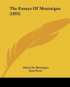 The Essays of Montaigne (1893) - Michel de Montaigne, George Saintsbury, John Florio