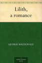 Lilith, a romance - George MacDonald