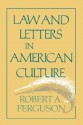 Law and Letters in American Culture - Robert A. Ferguson