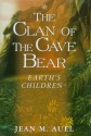 The Clan of the Cave Bear (Earth's Children, #1) - Jean M. Auel