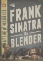 Frank Sinatra in a Blender - Matthew McBride, To Be Announced