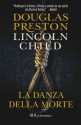 La danza della morte: Serie di Pendergast Vol.4 (Narrativa) (Italian Edition) - Douglas Preston, Lincoln Child, Andrea Carlo Cappi