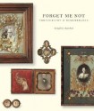 Forget Me Not: Photography and Remembrance - Geoffrey Batchen