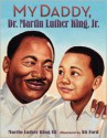 My Daddy, Dr. Martin Luther King, Jr. - Martin Luther King Jr., A.G. Ford