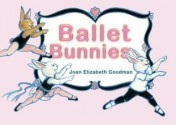 Ballet Bunnies - Joan Elizabeth Goodman