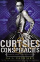 Curtsies & Conspiracies - Gail Carriger