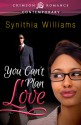 You Can't Plan Love - Synithia Williams