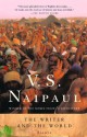 The Writer and the World: Essays - V.S. Naipaul