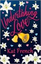 Undertaking Love - Kat French