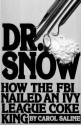 Dr. Snow: How the FBI Nailed an Ivy League Coke King - Carol Saline