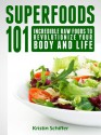 Superfoods 101: Incredible Raw Foods To Revolutionize Your Body and Life - Kristin Schiffer, Little Pearl