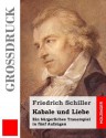 Kabale Und Liebe (Grossdruck): Ein Burgerliches Trauerspiel in Funf Aufzugen - Friedrich Schiller