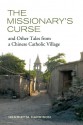 The Missionary's Curse and Other Tales from a Chinese Catholic Village - Henrietta Harrison