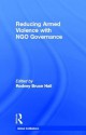 Reducing Armed Violence with NGO Governance - Rodney Bruce Hall