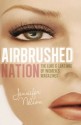 Airbrushed Nation: The Lure and Loathing of Women's Magazines - Jennifer Nelson