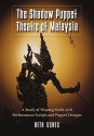 The Shadow Puppet Theatre of Malaysia: A Study of Wayang Kulit with Performance Scripts and Puppet Designs - Beth Osnes