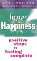 Inner Happiness: Positive Steps to Feeling Complete - Vera Peiffer