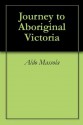 Journey to Aboriginal Victoria - Aldo Massola