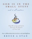 God Is in the Small Stuff: and it all matters - Bruce Bickel, Stan Jantz