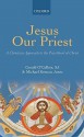 Jesus Our Priest: A Christian Approach to the Priesthood of Christ - Gerald O'Collins, Michael Keenan Jones