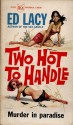 Two Hot To Handle - Ed Lacy