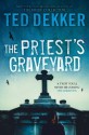 The Priest's Graveyard - Ted Dekker