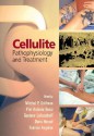 Cellulite: Pathophysiology And Treatment - Mitchel P. Goldman