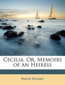 Cecilia, Or, Memoirs of an Heiress - Fanny Burney