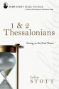 1 & 2 Thessalonians: Living in the End Times (John Stott Bible Studies) - John R.W. Stott, Dale Larsen, Sandy Larsen