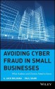 Avoiding Cyber Fraud in Small Businesses: What Auditors and Owners Need to Know - G. Jack Bologna, Paul Shaw