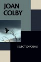 Joan Colby: Selected Poems - Joan Colby