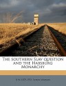 The Southern Slav Question and the Habsburg Monarchy - R.W. Seton-Watson