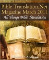 BIBLE-TRANSLATION.NET MAGAZINE: All Things Bible Translation (March 2011) - Edward D. Andrews, Leland Ryken, Rebekah Duchesneau, Sarah Laidlaw