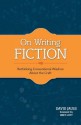 On Writing Fiction: Rethinking Conventional Wisdom about the Craft - David Jauss