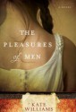 The Pleasures of Men - Kate Williams