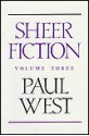 Sheer Fiction, Vol. 3 - Paul West