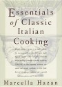 Essentials of Classic Italian Cooking - Marcella Hazan