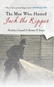 THE MAN WHO HUNTED JACK THE RIPPER - Nicholas Connell, Stewart P Evans