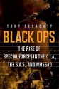 Black Ops: The Rise of Special Forces in the CIA, the SAS, and Mossad - Tony Geraghty